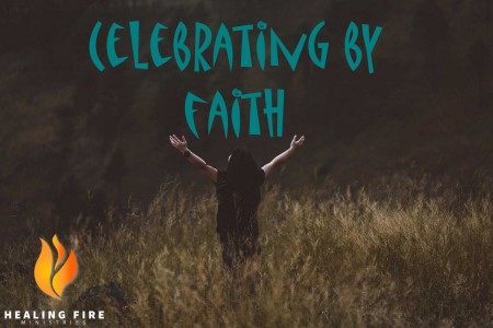 Celebrating by faith