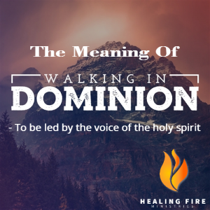 Walking in dominion - To be led by the voice of the the holy spirit