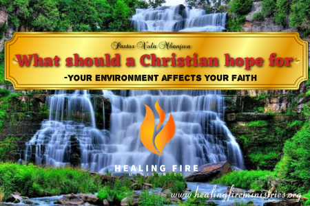 What a Christian should hope for - Your faith affects your environment