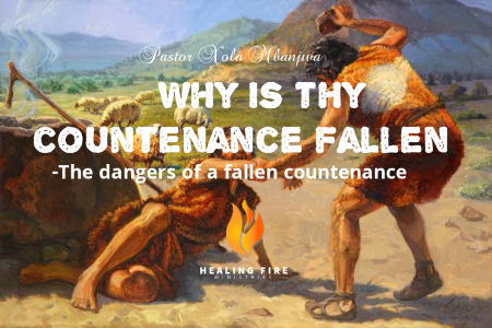 Why is thy countenance fallen - the dangers of a fallen countenance