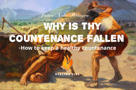Why is thy countenance fallen - How to keep a healthy countenance