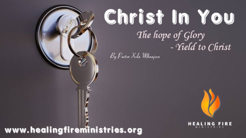 Christ in you The hope of Glory - Yield to Christ