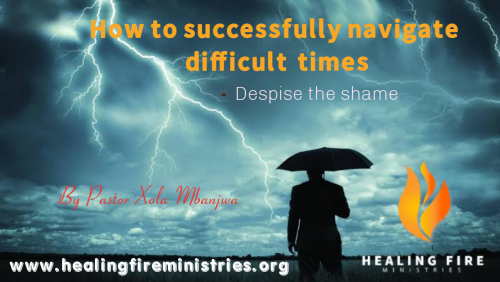 How to successfully navigate difficult times - Despise the shame