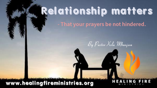 Relationship matters - That your prayers be not hindered.